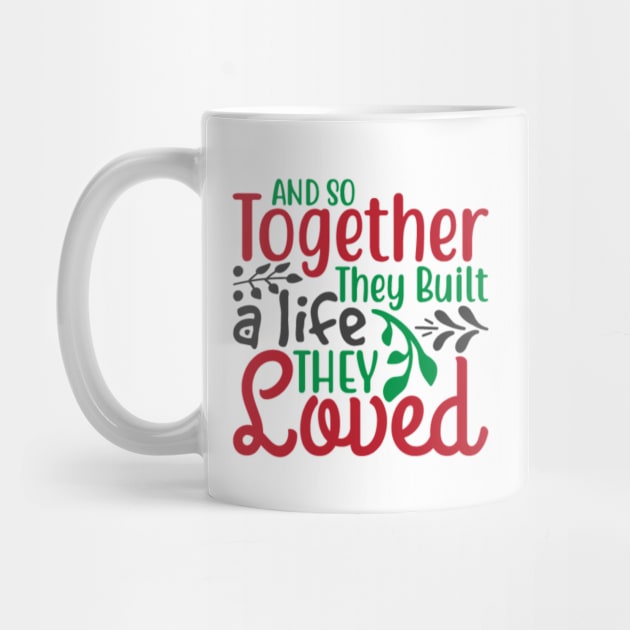 And So Together They Built A Life They Loved by APuzzleOfTShirts